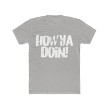 Load image into Gallery viewer, How Ya Doin! Marker Style Font Cotton Crew Tee
