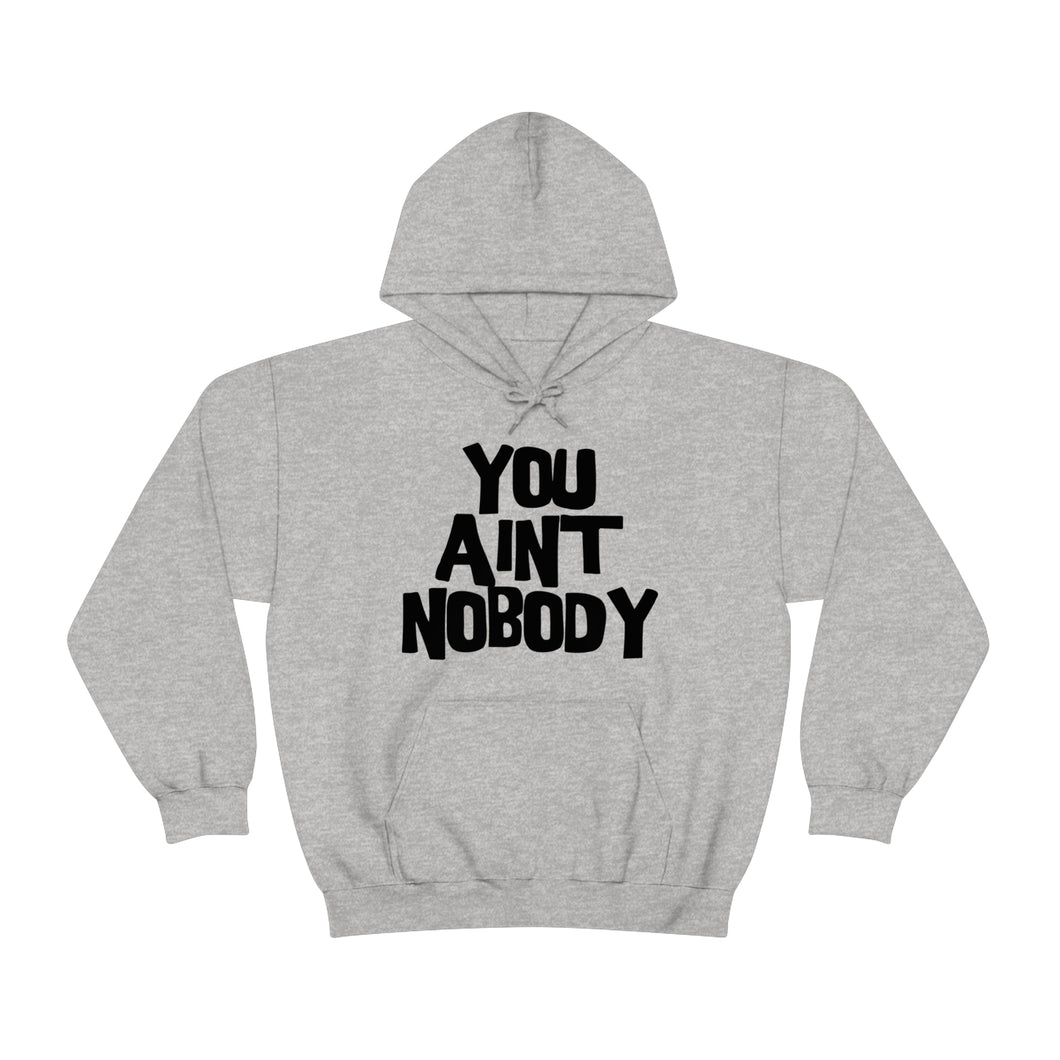 You Ain't Nobody! Bubble Font Unisex Heavy Blend™ Hoodie Sweater