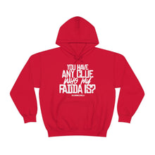 Load image into Gallery viewer, You Have any Clue Who My Fadda Is? White Text Hoodie Sweater
