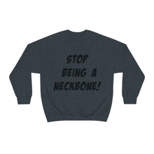 Load image into Gallery viewer, Stop Being A Neckbone! Heavy Blend™ Crewneck Sweatshirt
