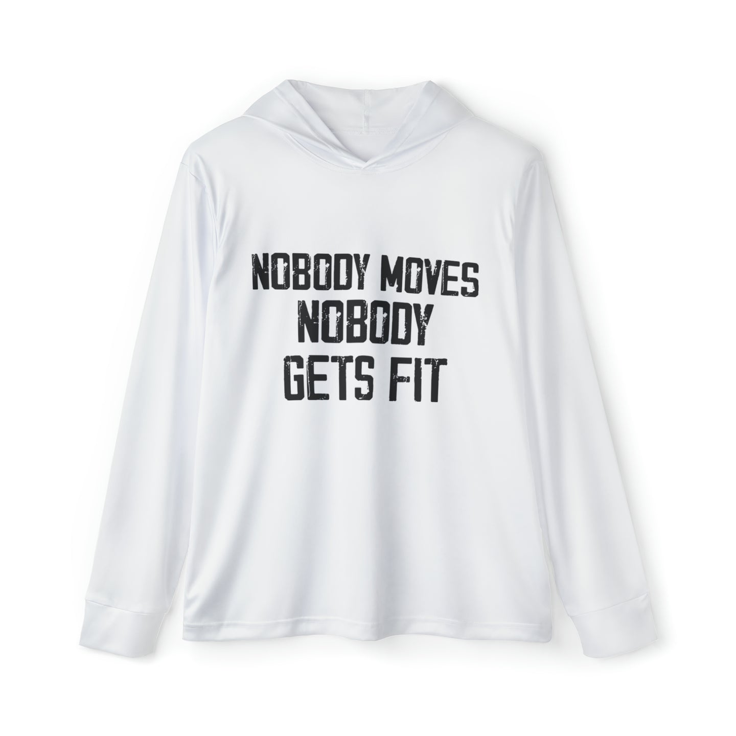 Nobody Moves Nobody Gets Fit! Athletic Performance Hoodie