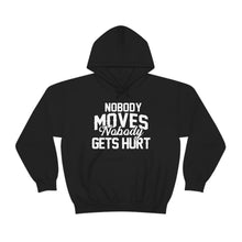 Load image into Gallery viewer, Nobody Moves, Nobody Gets Hurt! Unisex Heavy Blend™ Hoodie Sweater
