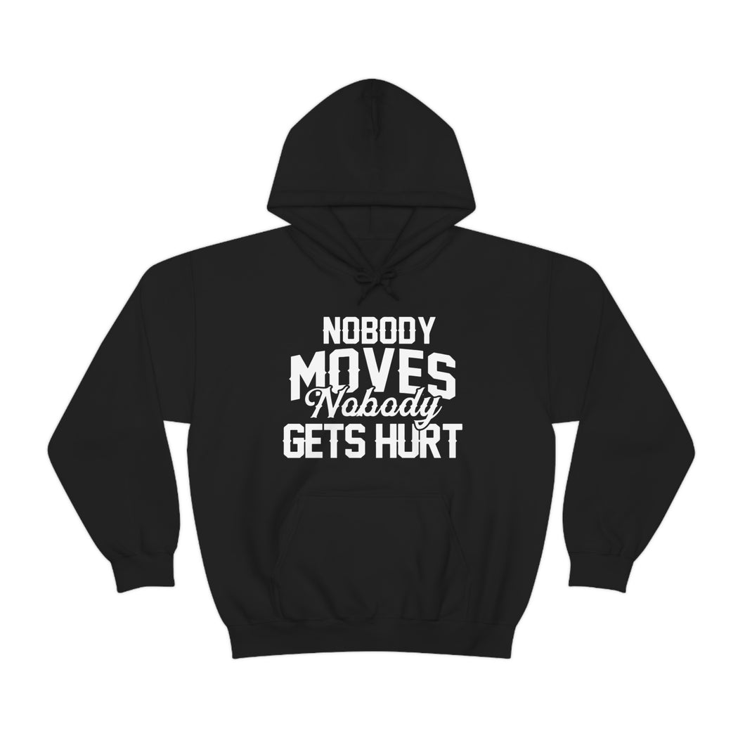 Nobody Moves, Nobody Gets Hurt! Unisex Heavy Blend™ Hoodie Sweater