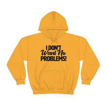 Load image into Gallery viewer, I Don&#39;t Want No Problems! Unisex Heavy Blend™ Hooded Sweatshirt
