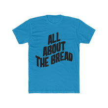 Load image into Gallery viewer, All About The Bread! Simple Font Cotton Crew Tee
