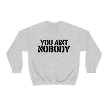 Load image into Gallery viewer, You Ain&#39;t Nobody! Box Font Unisex Heavy Blend™ Hoodie Sweater
