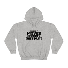 Load image into Gallery viewer, Nobody Moves, Nobody Gets Hurt! Unisex Heavy Blend™ Hoodie Sweater
