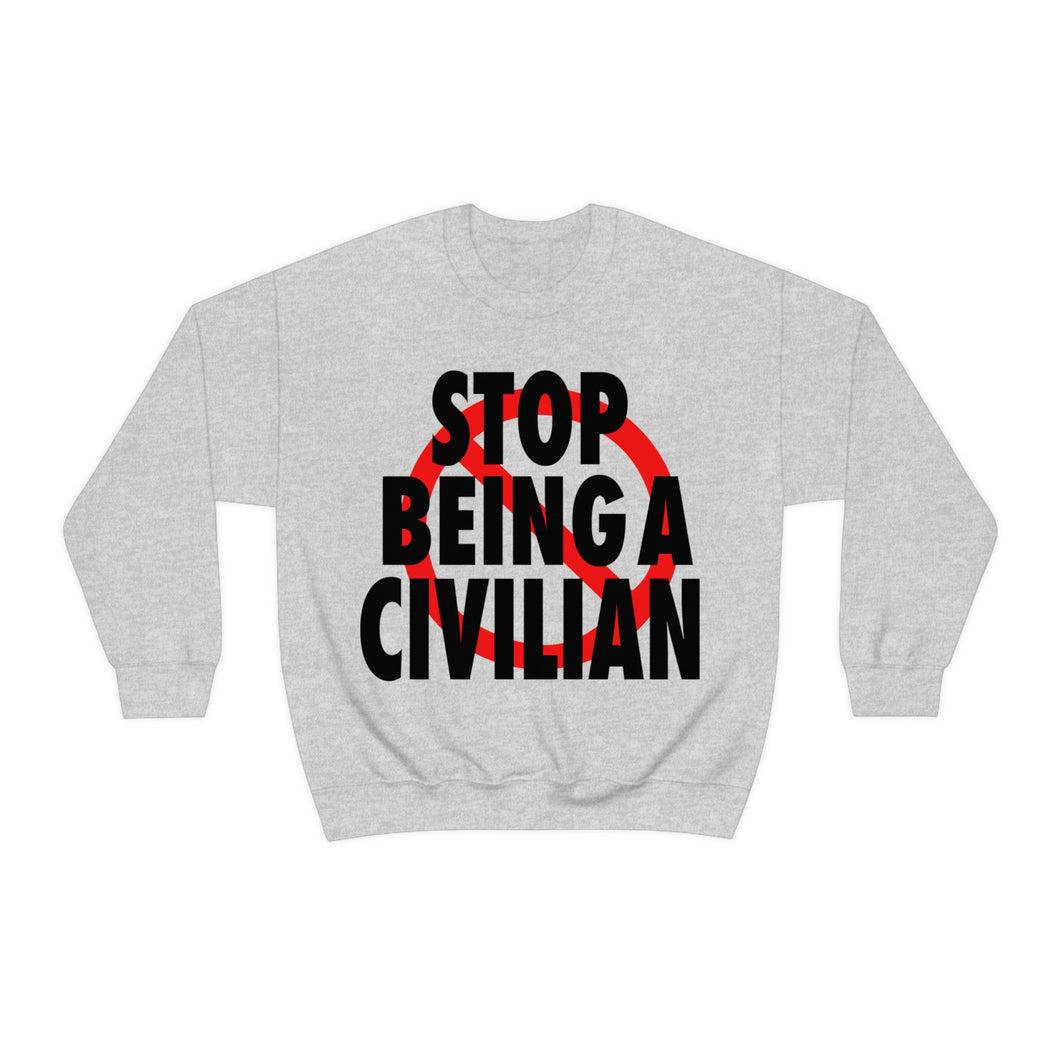 Stop Being A Civilian! White Heavy Blend™ Crewneck Sweatshirt