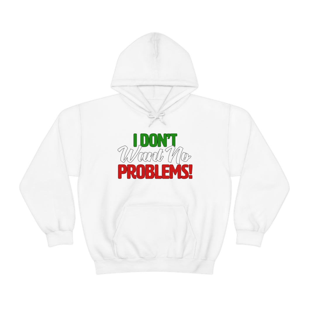 I Don't Want No Problems! Unisex Heavy Blend™ Hooded Sweatshirt