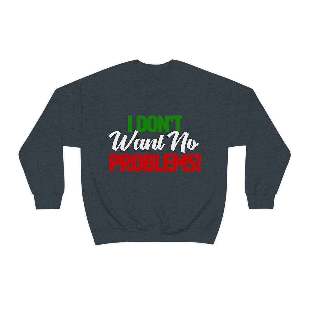 I Don't Want No Problems! Classic Line Font Unisex Heavy Blend™ Crewneck Sweatshirt