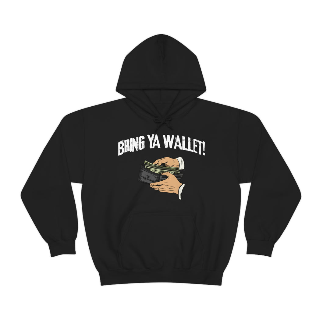 Bring Ya Wallet! Hoodie Sweater