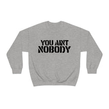 Load image into Gallery viewer, You Ain&#39;t Nobody! Box Font Unisex Heavy Blend™ Hoodie Sweater
