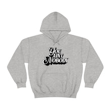Load image into Gallery viewer, You Ain&#39;t Nobody! Bold Graffiti Font Unisex Heavy Blend™ Hoodie Sweater
