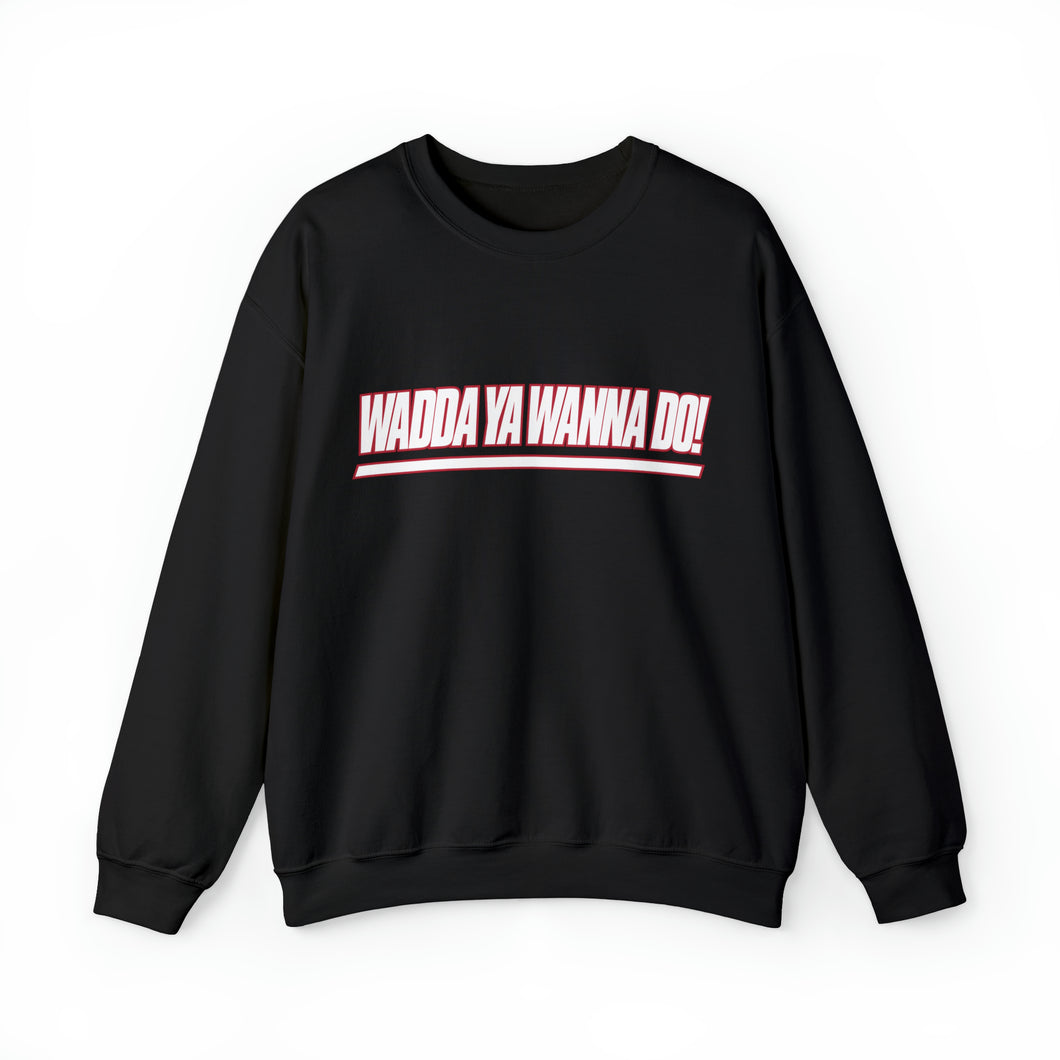 Wadda Ya Wanna Do! Giants Edition Unisex Heavy Blend™ Sweatshirt