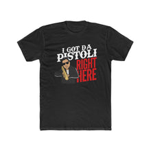 Load image into Gallery viewer, I Got Da Pistoli Right Here! White &amp; Red Font Cotton Crew Tee
