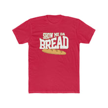 Load image into Gallery viewer, Show Me Da Bread! Wavy Font Cotton Crew Tee
