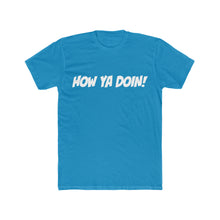 Load image into Gallery viewer, How Ya Doin! Simple Line Font Cotton Crew Tee
