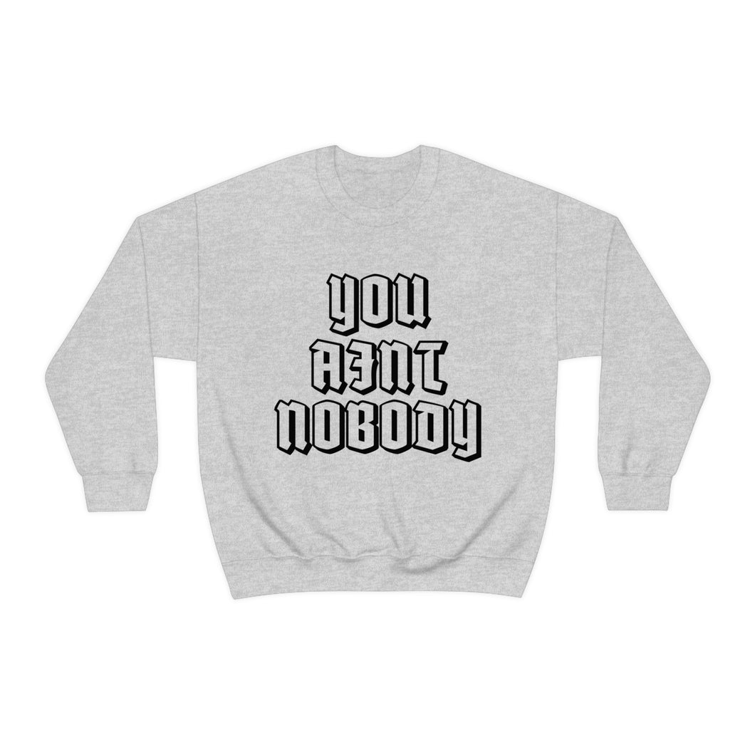 You Ain't Nobody! Curved Font Unisex Heavy Blend™ Hoodie Sweater