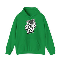 Load image into Gallery viewer, Your Sista&#39;s Ass! 3D Heavy Blend™ Hoodie Sweater
