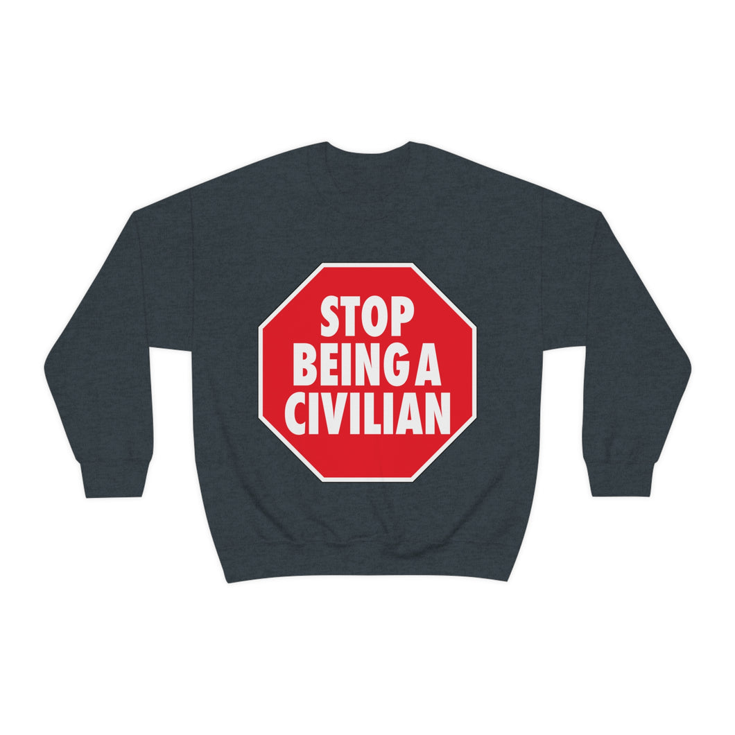 Stop Being A Civilian! Graphic Unisex Heavy Blend™ Crewneck Sweatshirt