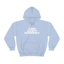 Load image into Gallery viewer, You Ain&#39;t Nobody! Western Font Unisex Heavy Blend™ Hoodie Sweater
