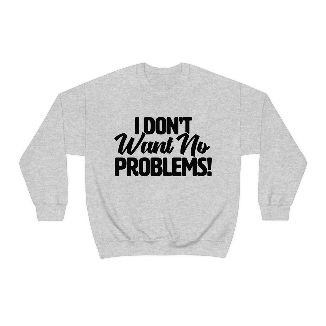 I Don't Want No Problems! Italian Pow Font White Unisex Heavy Blend™ Crewneck Sweatshirt