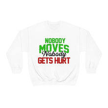 Load image into Gallery viewer, Nobody Moves Nobody Gets Hurt! Unisex Heavy Blend™ Crewneck Sweatshirt

