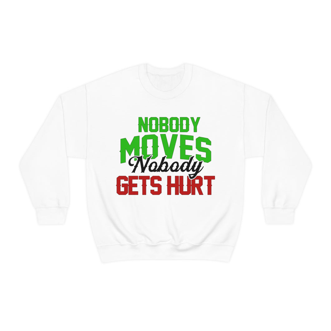 Nobody Moves Nobody Gets Hurt! Unisex Heavy Blend™ Crewneck Sweatshirt