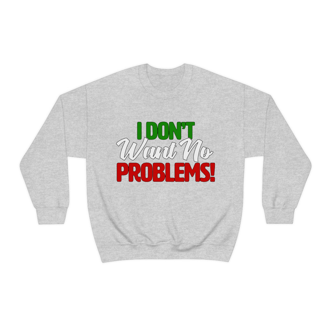 I Don't Want No Problems! Italian Edition White Unisex Heavy Blend™ Crewneck Sweatshirt