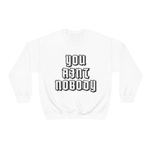 Load image into Gallery viewer, You Ain&#39;t Nobody! Curved Font Unisex Heavy Blend™ Hoodie Sweater
