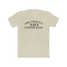 Load image into Gallery viewer, Mo Money Mo Problems! Bold Font Cotton Crew Tee
