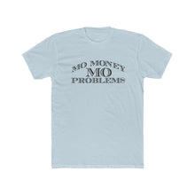 Load image into Gallery viewer, Mo Money Mo Problems! Bold Font Cotton Crew Tee
