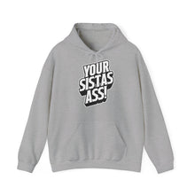 Load image into Gallery viewer, Your Sista&#39;s Ass! 3D Heavy Blend™ Hoodie Sweater
