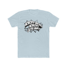 Load image into Gallery viewer, Nobody Moves, Nobody Gets Hurt! Black Pow Style Font Cotton Crew Tee
