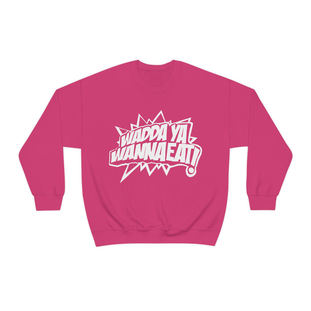 Wadda Ya Wanna Eat! Unisex Heavy Blend™ Sweatshirt