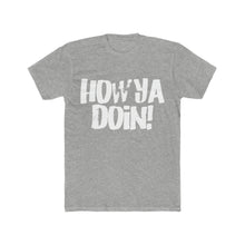 Load image into Gallery viewer, How Ya Doin! Marker Style Font Cotton Crew Tee

