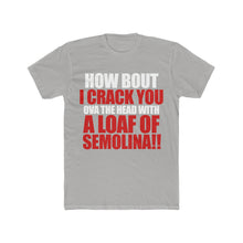 Load image into Gallery viewer, How Bout I Crack Ya Ova The Head! White Font! Cotton Crew Tee
