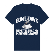 Load image into Gallery viewer, Don't Tawk to Me T-Shirt
