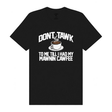 Load image into Gallery viewer, Don't Tawk to Me T-Shirt
