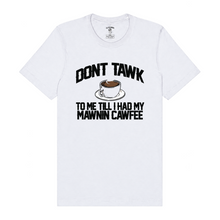 Load image into Gallery viewer, Don't Tawk to Me T-Shirt
