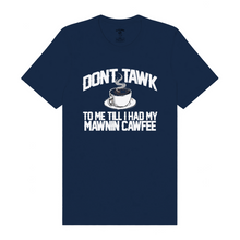 Load image into Gallery viewer, Don't Tawk to Me T-Shirt
