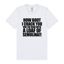 Load image into Gallery viewer, Loaf of Semolina T-Shirt
