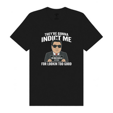 Load image into Gallery viewer, They're Gonna Indict Me T-Shirt
