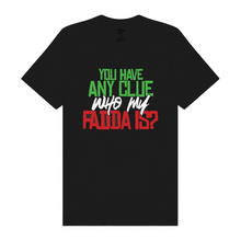 Load image into Gallery viewer, Any Clue Who My Fadda Is?
