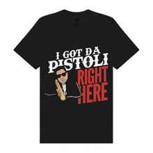 Load image into Gallery viewer, I Got Da Pistoli Right Here T-Shirt
