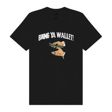 Load image into Gallery viewer, Bring Ya Wallet T-Shirt
