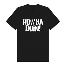 Load image into Gallery viewer, How Ya Doin 3.0 T-Shirt
