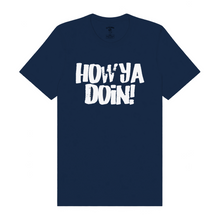 Load image into Gallery viewer, How Ya Doin 3.0 T-Shirt
