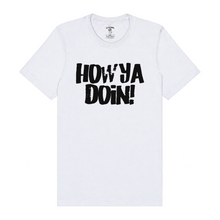 Load image into Gallery viewer, How Ya Doin 3.0 T-Shirt
