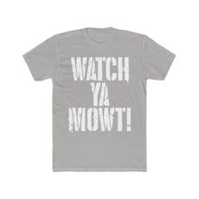 Load image into Gallery viewer, Watch Ya Mowt! Simple White Font! Cotton Crew Tee
